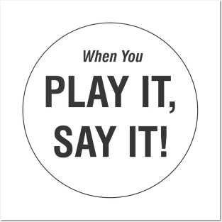 When You Play It, Say It! Posters and Art